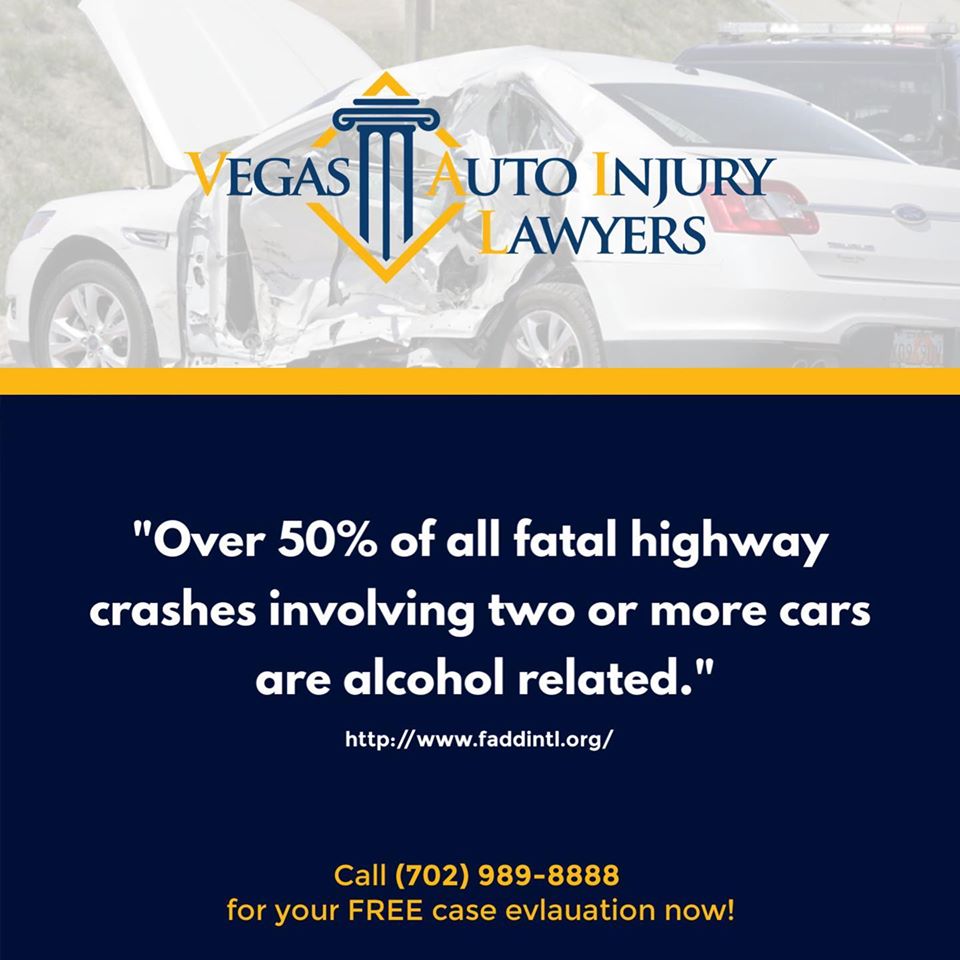 Over 50% of all fatal highway crashes involving two or more cars are alcohol related. Call Vegas Auto Injury Lawyers for your free case evaluation.